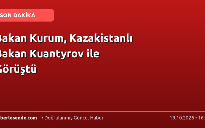 Bakan Kurum, Kazakistanlı Bakan Kuantyrov ile Görüştü
