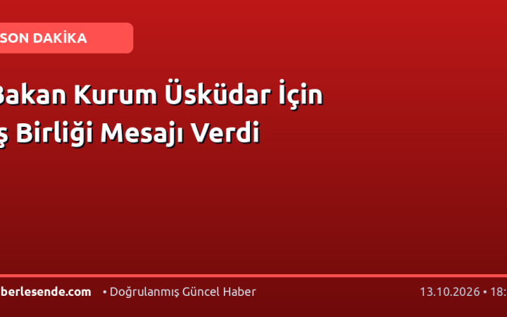 Bakan Kurum Üsküdar İçin İş Birliği Mesajı Verdi
