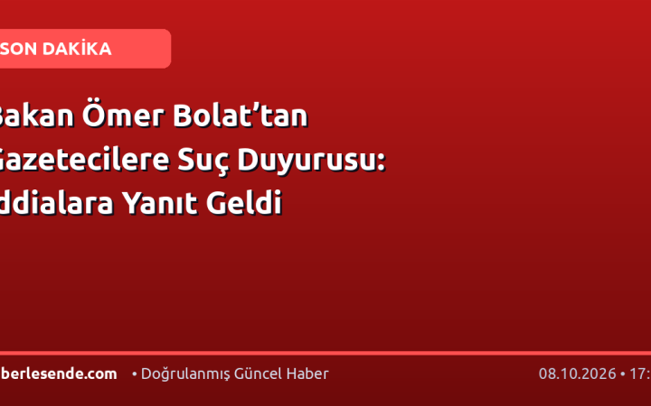 Bakan Ömer Bolat’tan Gazetecilere Suç Duyurusu: İddialara Yanıt Geldi