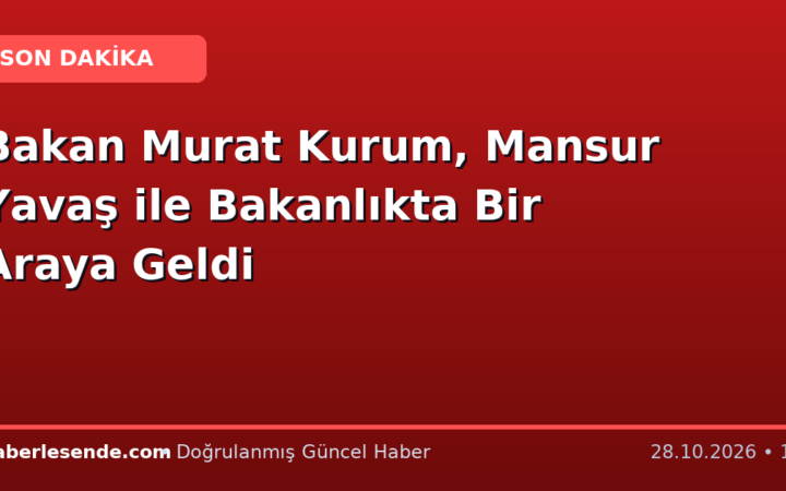 Bakan Murat Kurum, Mansur Yavaş ile Bakanlıkta Bir Araya Geldi