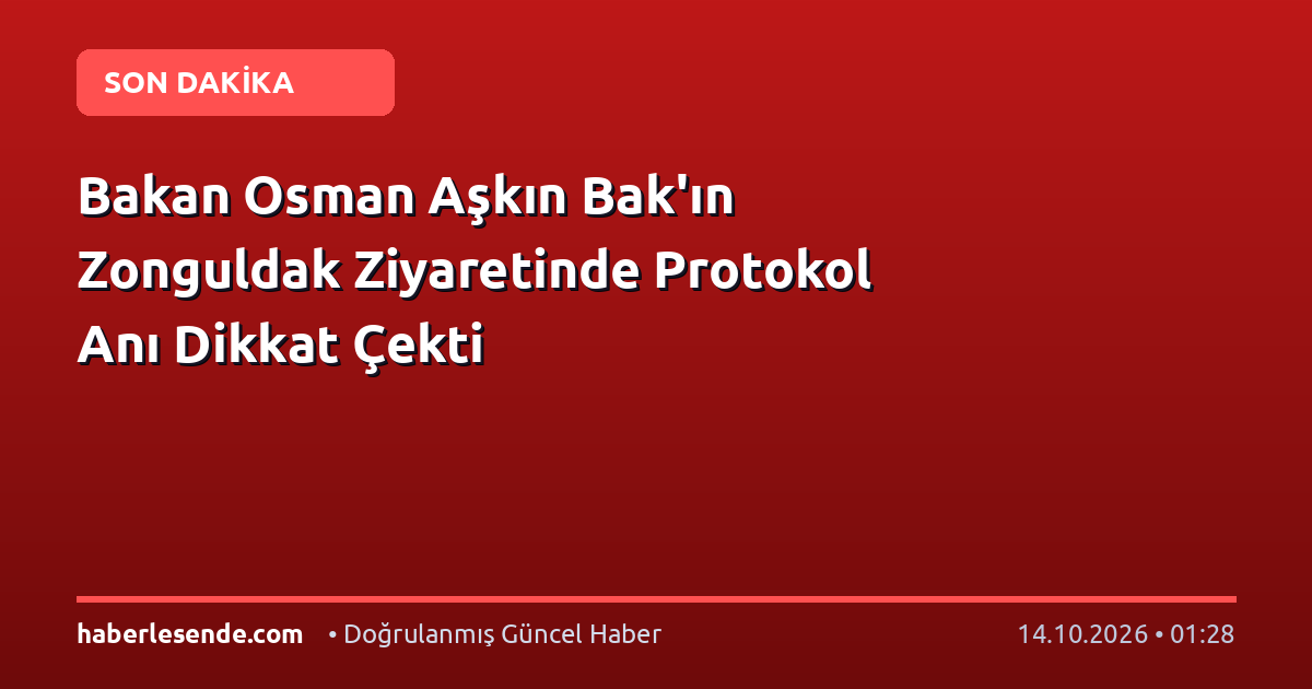 Bakan Osman Aşkın Bak'ın Zonguldak Ziyaretinde Protokol Anı Dikkat Çekti