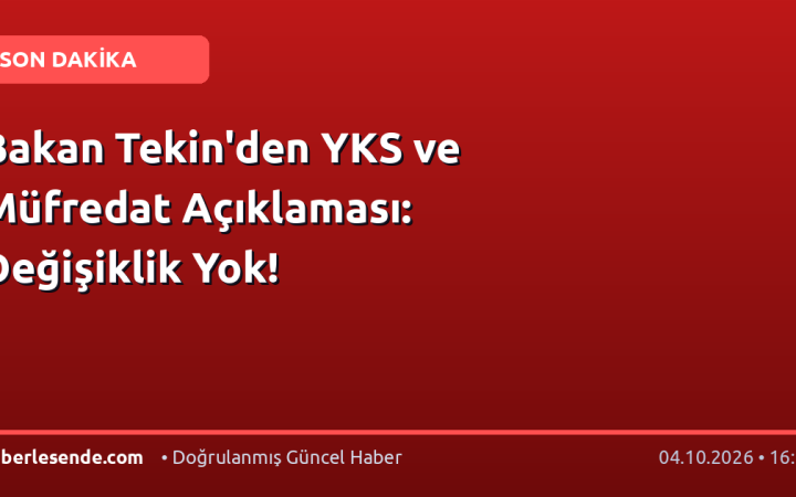 Bakan Tekin'den YKS ve Müfredat Açıklaması: Değişiklik Yok!