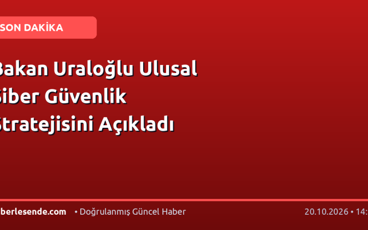 Bakan Uraloğlu Ulusal Siber Güvenlik Stratejisini Açıkladı