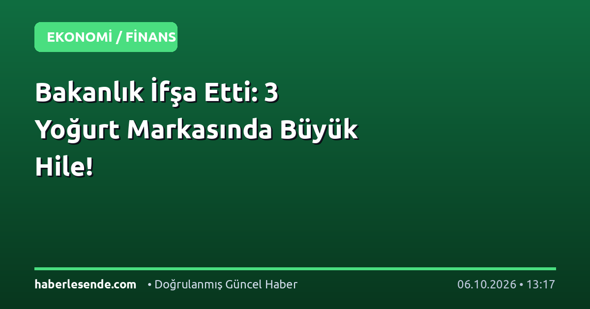 Bakanlık İfşa Etti: 3 Yoğurt Markasında Büyük Hile!