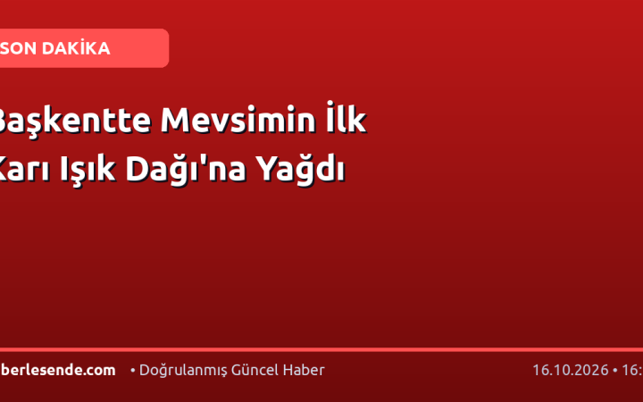 Başkentte Mevsimin İlk Karı Işık Dağı'na Yağdı