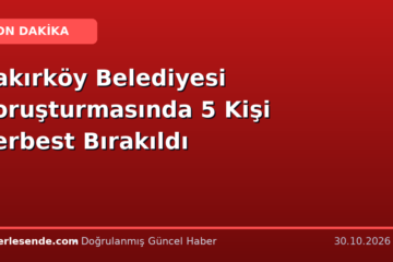 Bakırköy Belediyesi Soruşturmasında 5 Kişi Serbest Bırakıldı
