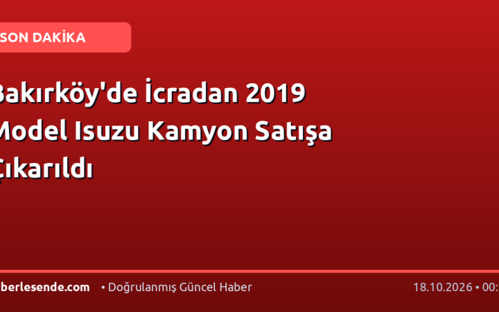 Bakırköy'de İcradan 2019 Model Isuzu Kamyon Satışa Çıkarıldı