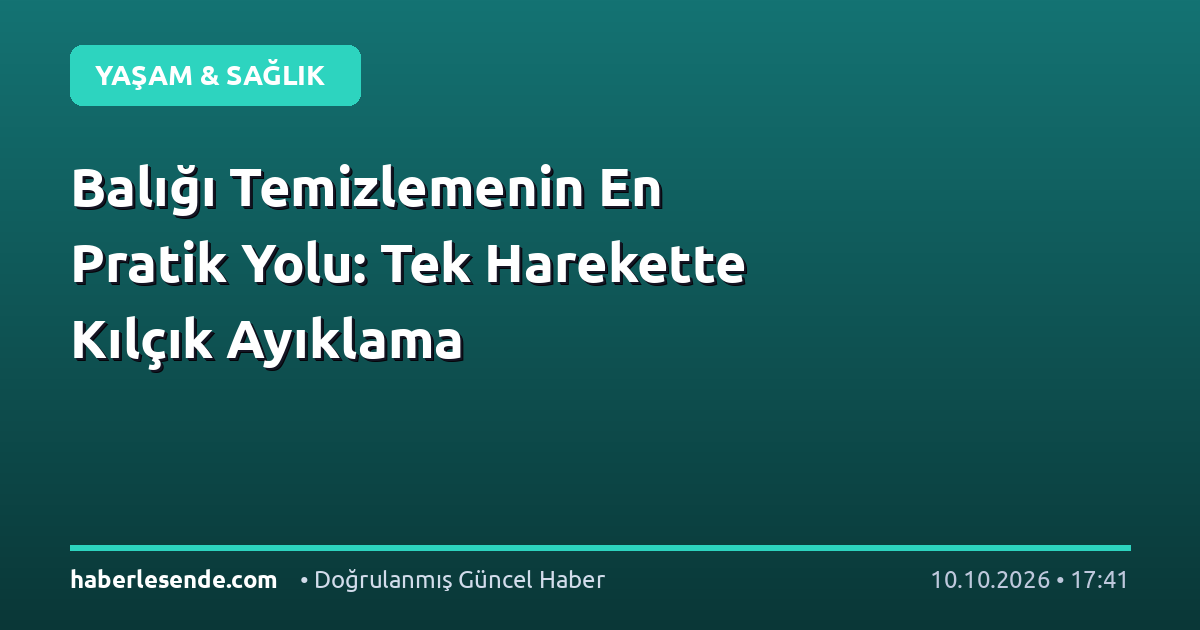 Balığı Temizlemenin En Pratik Yolu: Tek Harekette Kılçık Ayıklama