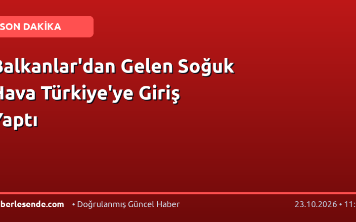 Balkanlar'dan Gelen Soğuk Hava Türkiye'ye Giriş Yaptı