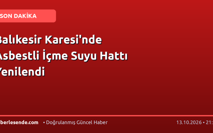 Balıkesir Karesi'nde Asbestli İçme Suyu Hattı Yenilendi