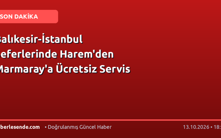 Balıkesir-İstanbul Seferlerinde Harem'den Marmaray'a Ücretsiz Servis