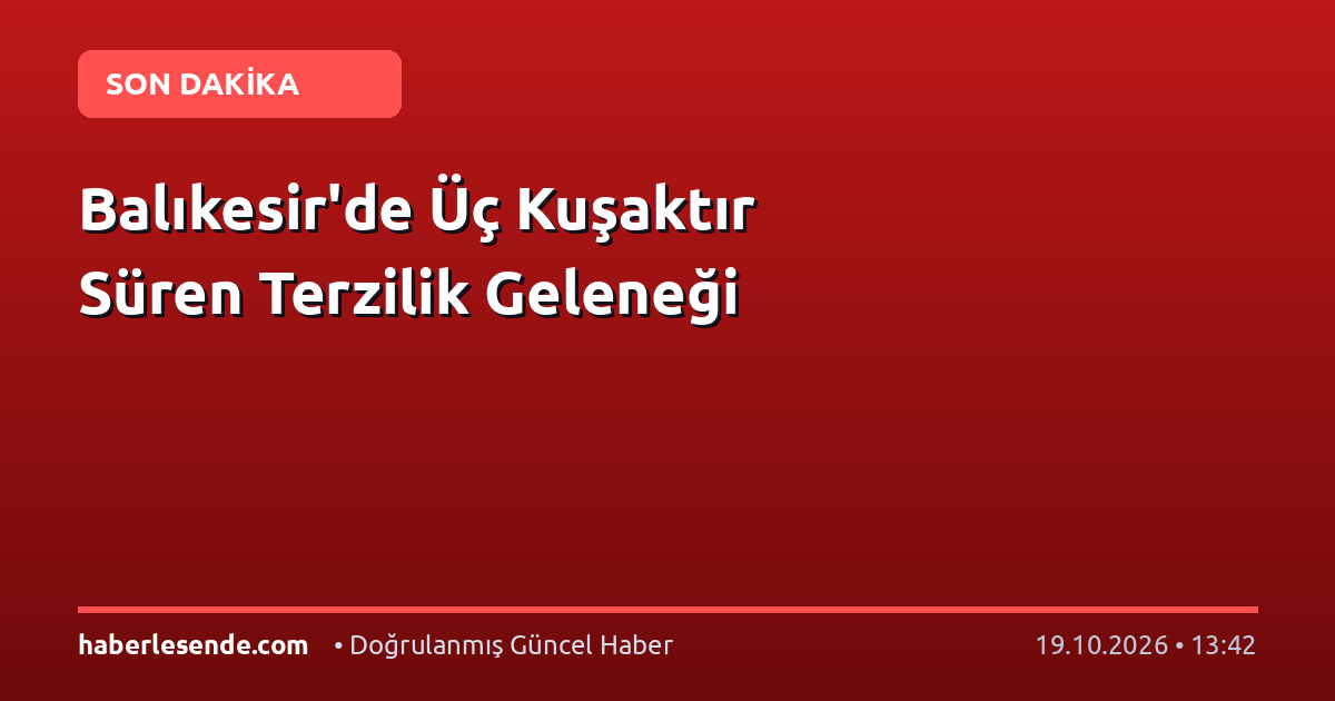 Balıkesir'de Üç Kuşaktır Süren Terzilik Geleneği
