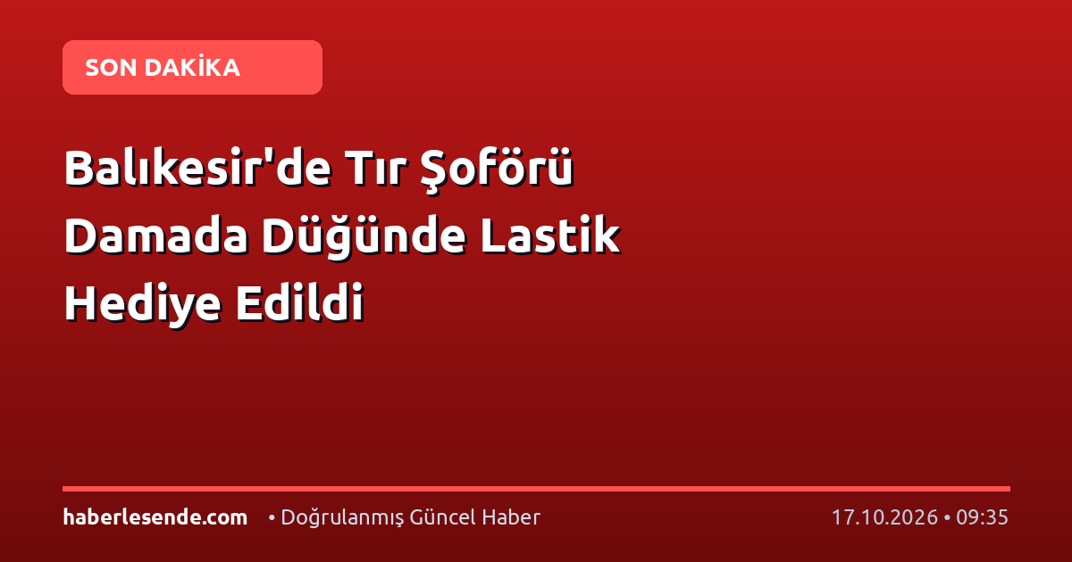 Balıkesir'de Tır Şoförü Damada Düğünde Lastik Hediye Edildi