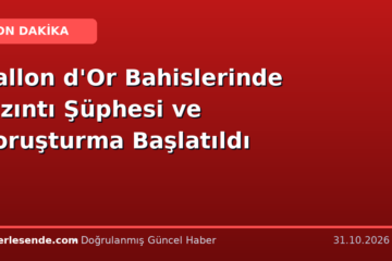Ballon d'Or Bahislerinde Sızıntı Şüphesi ve Soruşturma Başlatıldı