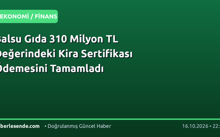 Balsu Gıda 310 Milyon TL Değerindeki Kira Sertifikası Ödemesini Tamamladı