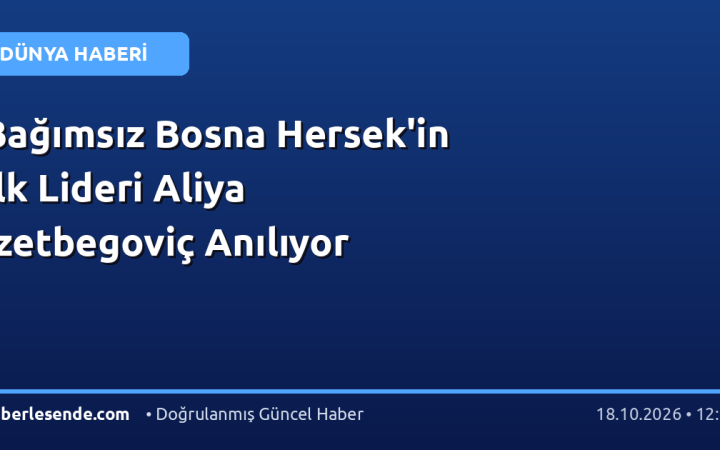 Bağımsız Bosna Hersek'in İlk Lideri Aliya İzetbegoviç Anılıyor