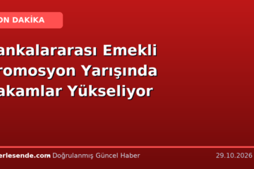 Bankalararası Emekli Promosyon Yarışında Rakamlar Yükseliyor