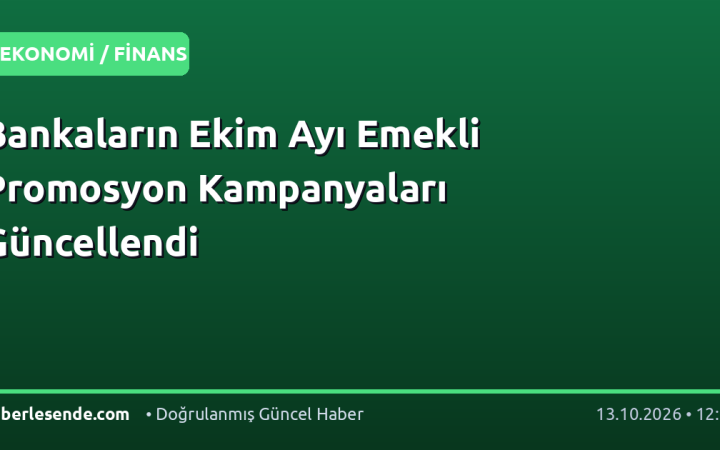 Bankaların Ekim Ayı Emekli Promosyon Kampanyaları Güncellendi