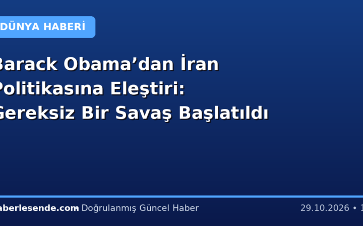 Barack Obama’dan İran Politikasına Eleştiri: Gereksiz Bir Savaş Başlatıldı