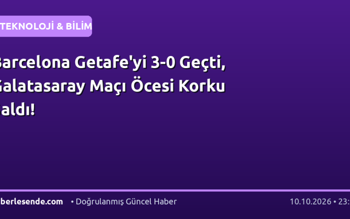 Barcelona Getafe'yi 3-0 Geçti, Galatasaray Maçı Öcesi Korku Saldı!