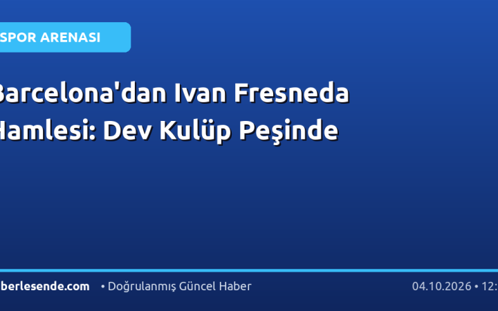 Barcelona'dan Ivan Fresneda Hamlesi: Dev Kulüp Peşinde