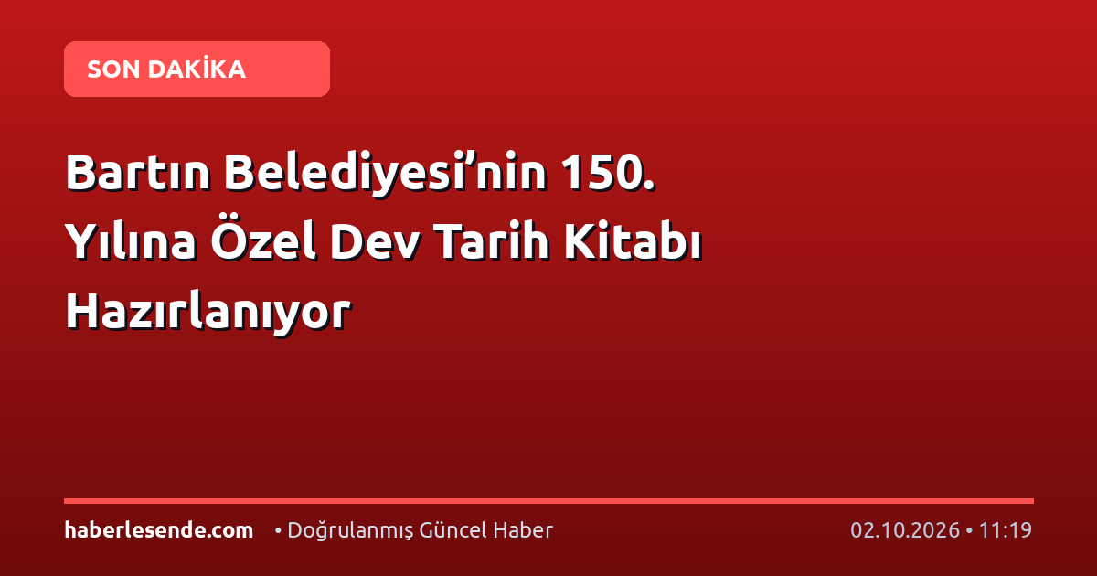 Bartın Belediyesi’nin 150. Yılına Özel Dev Tarih Kitabı Hazırlanıyor