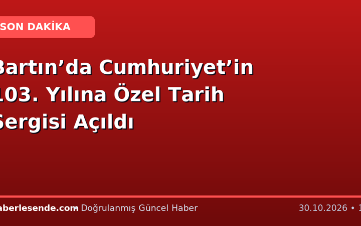 Bartın’da Cumhuriyet’in 103. Yılına Özel Tarih Sergisi Açıldı
