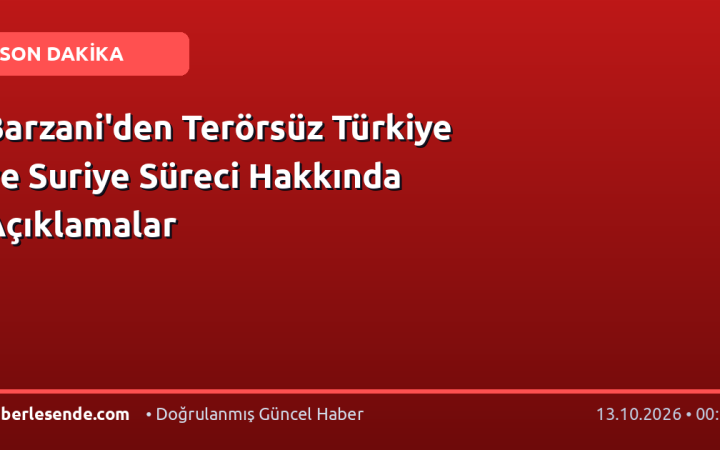Barzani'den Terörsüz Türkiye ve Suriye Süreci Hakkında Açıklamalar
