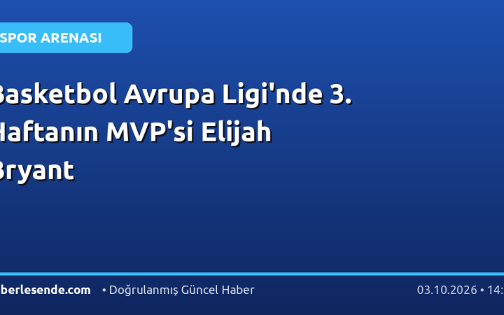 Basketbol Avrupa Ligi'nde 3. Haftanın MVP'si Elijah Bryant