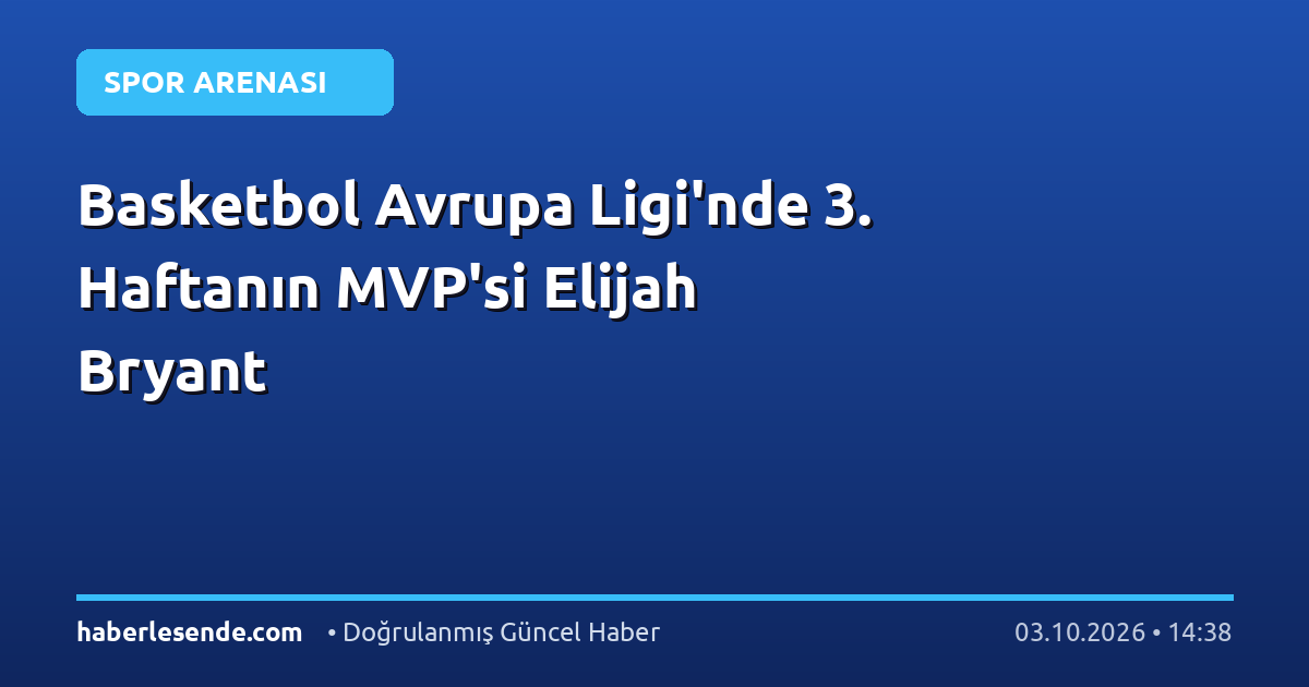 Basketbol Avrupa Ligi'nde 3. Haftanın MVP'si Elijah Bryant