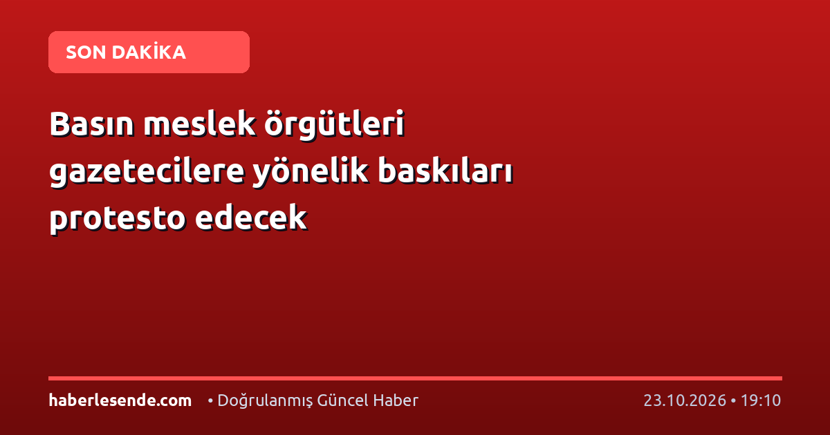 Basın meslek örgütleri gazetecilere yönelik baskıları protesto edecek
