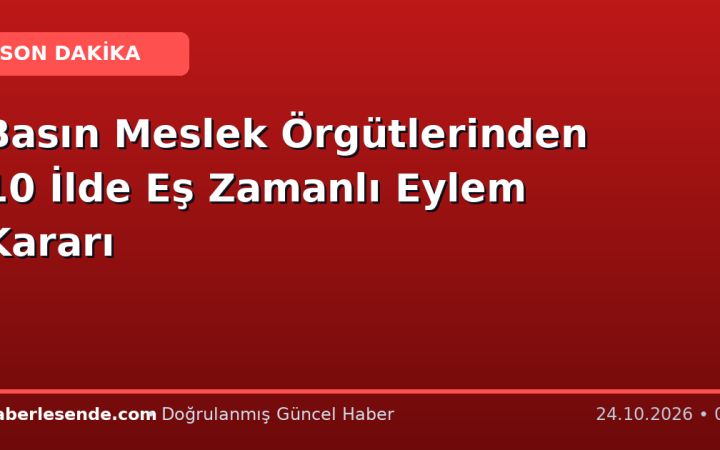 Basın Meslek Örgütlerinden 10 İlde Eş Zamanlı Eylem Kararı
