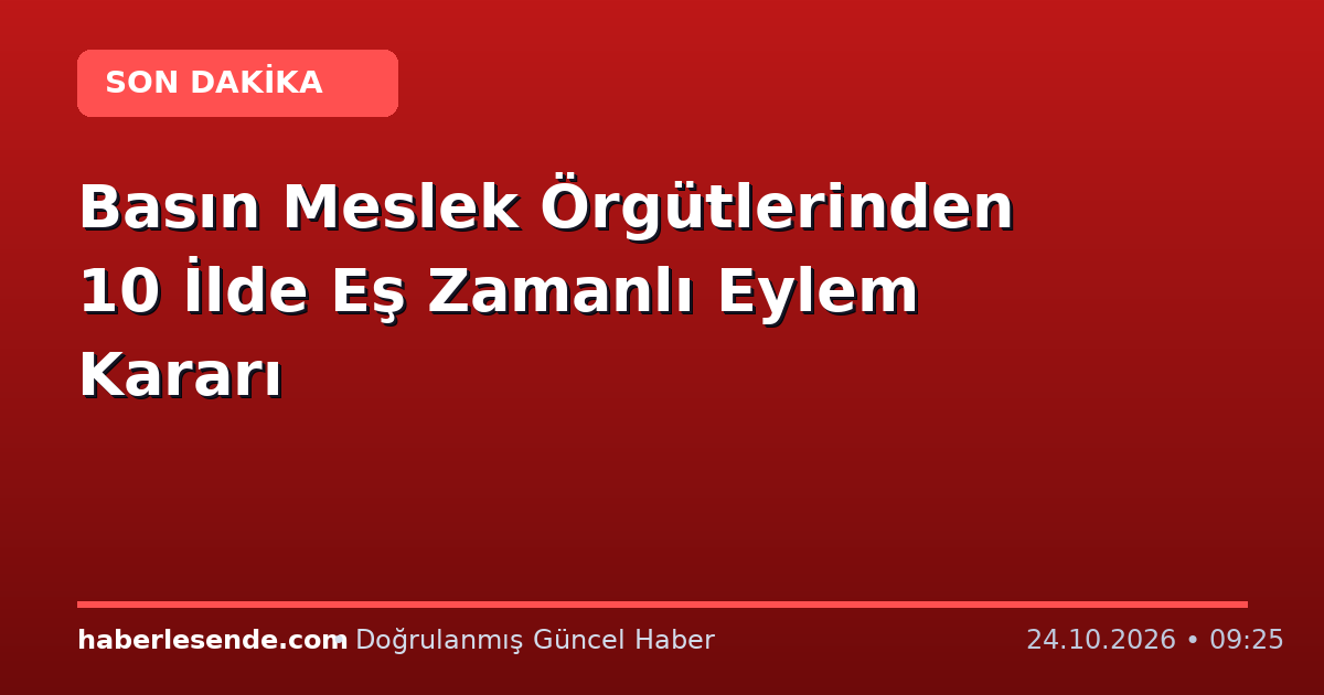 Basın Meslek Örgütlerinden 10 İlde Eş Zamanlı Eylem Kararı
