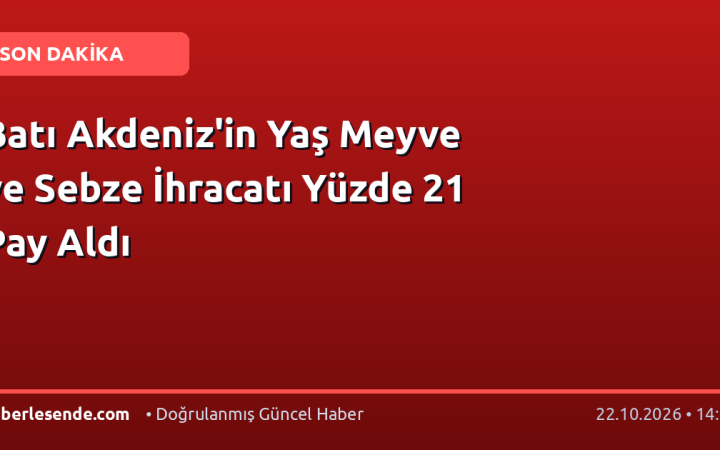 Batı Akdeniz'in Yaş Meyve ve Sebze İhracatı Yüzde 21 Pay Aldı