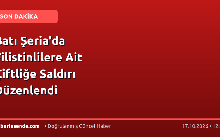 Batı Şeria'da Filistinlilere Ait Çiftliğe Saldırı Düzenlendi