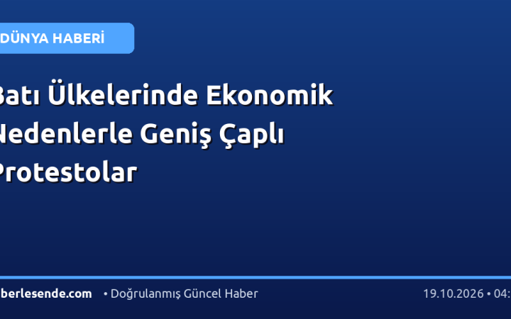 Batı Ülkelerinde Ekonomik Nedenlerle Geniş Çaplı Protestolar