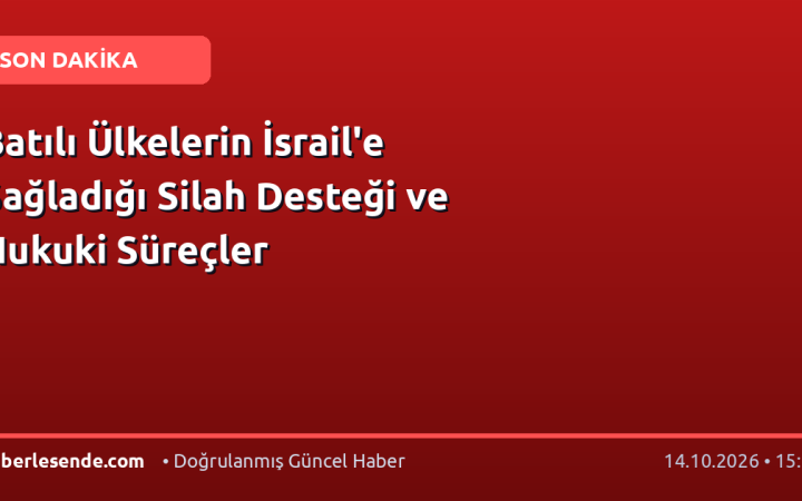 Batılı Ülkelerin İsrail'e Sağladığı Silah Desteği ve Hukuki Süreçler
