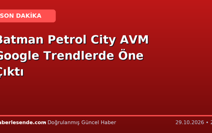 Batman Petrol City AVM Google Trendlerde Öne Çıktı
