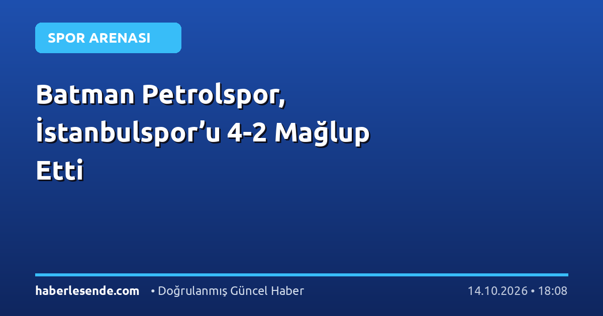 Batman Petrolspor, İstanbulspor’u 4-2 Mağlup Etti