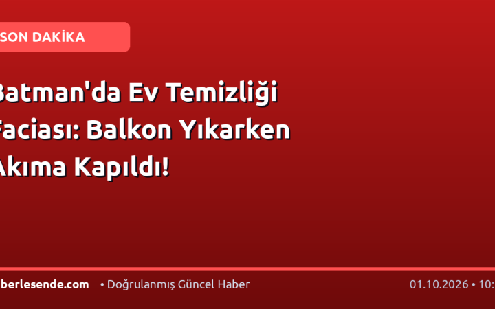 Batman'da Ev Temizliği Faciası: Balkon Yıkarken Akıma Kapıldı!