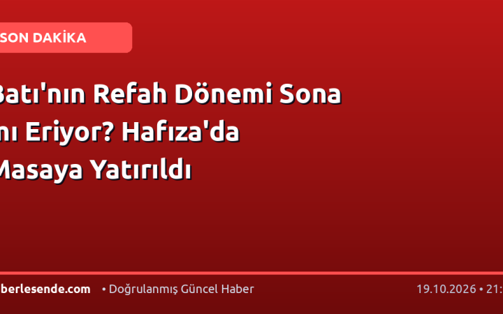 Batı'nın Refah Dönemi Sona mı Eriyor? Hafıza'da Masaya Yatırıldı