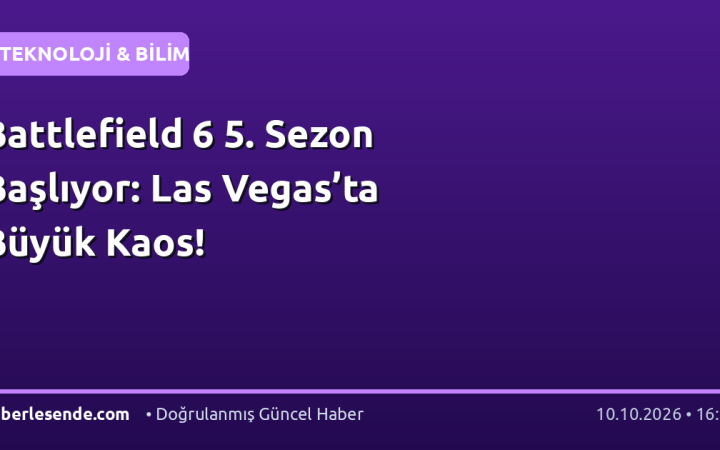 Battlefield 6 5. Sezon Başlıyor: Las Vegas’ta Büyük Kaos!