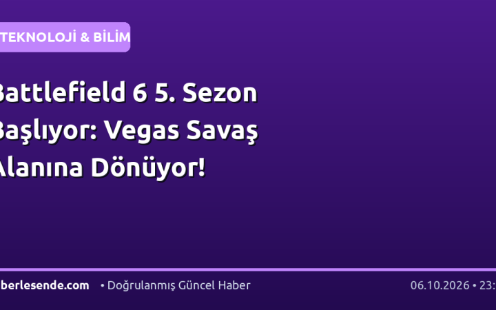 Battlefield 6 5. Sezon Başlıyor: Vegas Savaş Alanına Dönüyor!