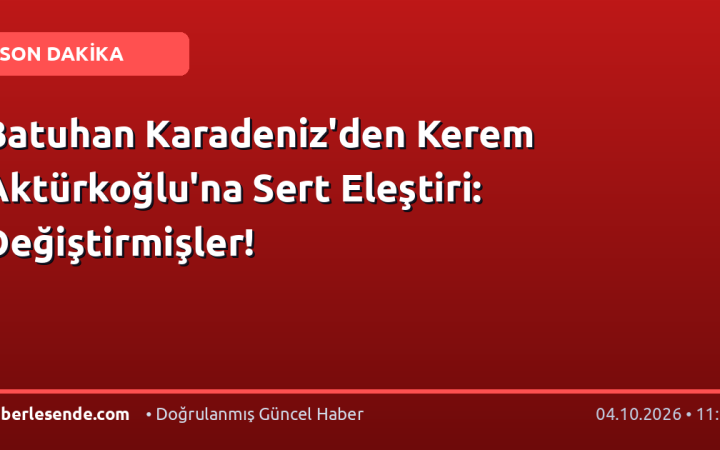 Batuhan Karadeniz'den Kerem Aktürkoğlu'na Sert Eleştiri: Değiştirmişler!