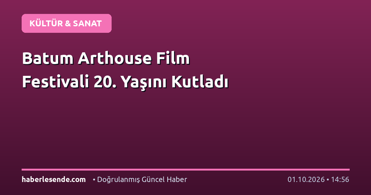 Batum Arthouse Film Festivali 20. Yaşını Kutladı
