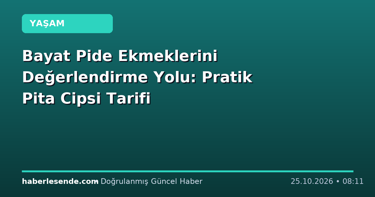 Bayat Pide Ekmeklerini Değerlendirme Yolu: Pratik Pita Cipsi Tarifi