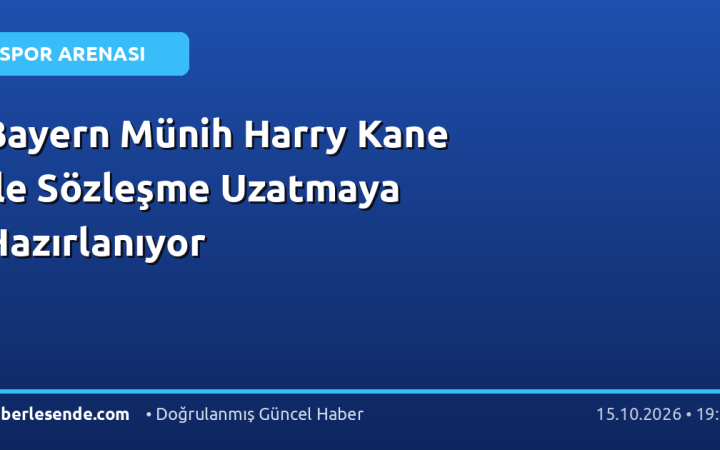 Bayern Münih Harry Kane ile Sözleşme Uzatmaya Hazırlanıyor