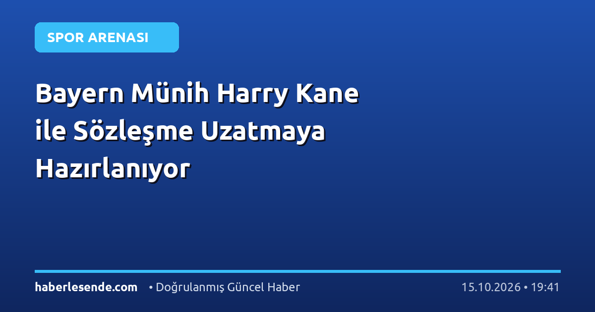 Bayern Münih Harry Kane ile Sözleşme Uzatmaya Hazırlanıyor