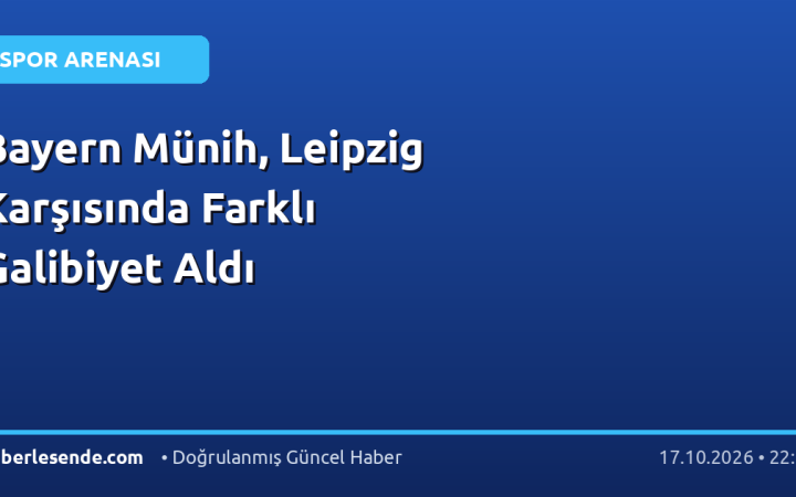 Bayern Münih, Leipzig Karşısında Farklı Galibiyet Aldı