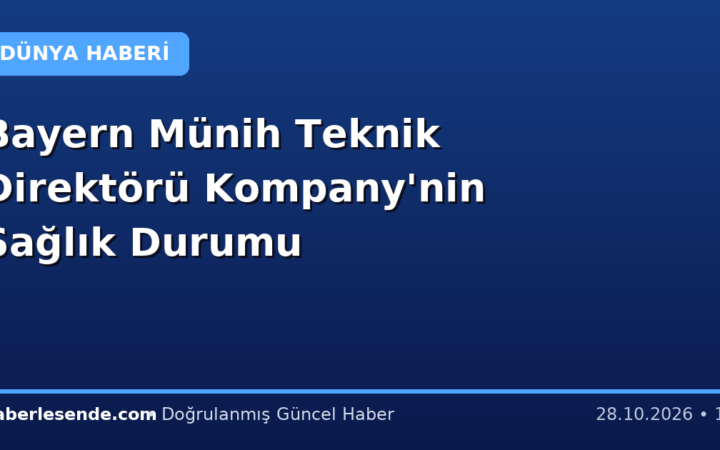 Bayern Münih Teknik Direktörü Kompany'nin Sağlık Durumu